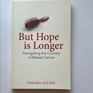 📚 3/$25 - BOOK “But Hope is Longer - Navigating the Country of Breast Cancer”